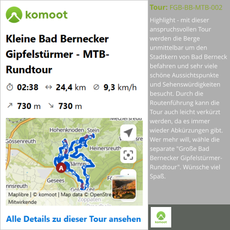 Highlight - mit dieser anspruchsvollen Tour werden die Berge unmittelbar um den Stadtkern von Bad Berneck befahren und sehr viele schöne Aussichtspunkte und Sehenswürdigkeiten besucht. Durch die Routenführung kann die Tour auch leicht verkürzt werden, da es immer wieder Abkürzungen gibt. Wer mehr will, wähle die separate "Große Bad Bernecker Gipfelstürmer-Rundtour". Wünsche viel Spaß.  Tour: FGB-BB-MTB-002