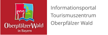 Informationsportal Tourismuszentrum Oberpfälzer Wald