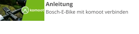 Anleitung Bosch-E-Bike mit komoot verbinden