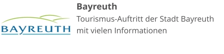 Bayreuth Tourismus-Auftritt der Stadt Bayreuth mit vielen Informationen