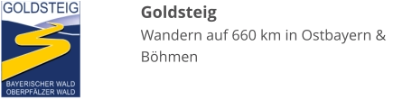Goldsteig Wandern auf 660 km in Ostbayern & Böhmen