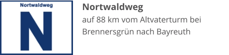 Nortwaldweg auf 88 km vom Altvaterturm bei Brennersgrün nach Bayreuth