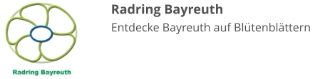 Radring Bayreuth Entdecke Bayreuth auf Blütenblättern