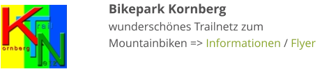 Bikepark Kornberg  wunderschönes Trailnetz zum Mountainbiken => Informationen / Flyer
