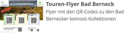 Touren-Flyer Bad Berneck Flyer mit den QR-Codes zu den Bad Bernecker komoot-Kollektionen