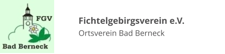 Fichtelgebirgsverein e.V. Ortsverein Bad Berneck