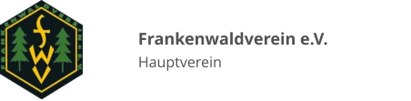 Frankenwaldverein e.V. Hauptverein