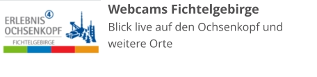 Webcams Fichtelgebirge Blick live auf den Ochsenkopf und weitere Orte