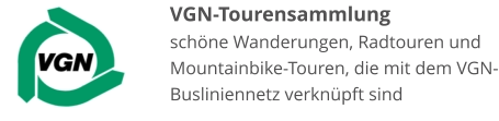 VGN-Tourensammlung schöne Wanderungen, Radtouren und Mountainbike-Touren, die mit dem VGN-Busliniennetz verknüpft sind