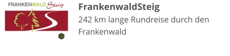 FrankenwaldSteig 242 km lange Rundreise durch den Frankenwald