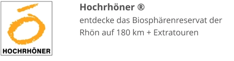 Hochrhöner ® entdecke das Biosphärenreservat der Rhön auf 180 km + Extratouren