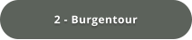 2 - Burgentour